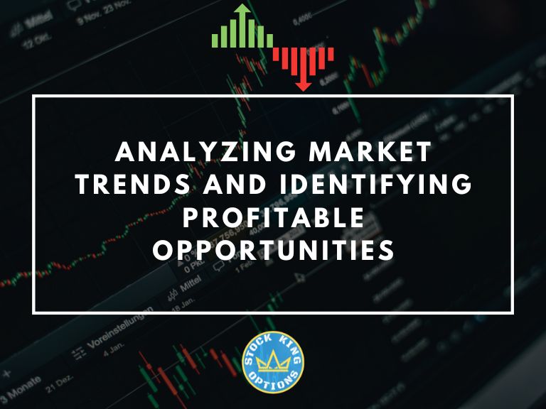 Analyzing Market Trends And Identifying Profitable Opportunities ...