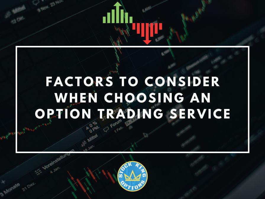 Factors to Consider When Choosing an Option Trading Service