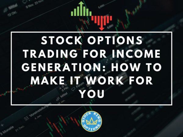 Generating Income Stock Stock Options Trading For Income Generation: How To Make It Work For ...