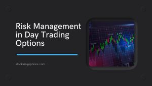 Risk Management in Day Trading Options