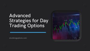 Advanced Strategies for Day Trading Options