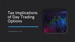 Tax Implications of Day Trading Options