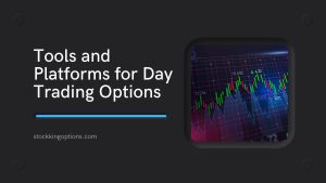 Tools and Platforms for Day Trading Options