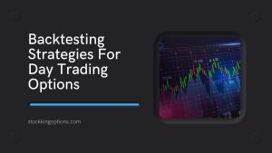 Backtesting Strategies For Day Trading Options