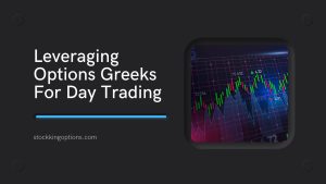 Leveraging Options Greeks For Day Trading
