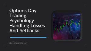 Options Day Trading Psychology Handling Losses And Setbacks