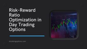 Risk-Reward Ratio Optimization in Day Trading Options