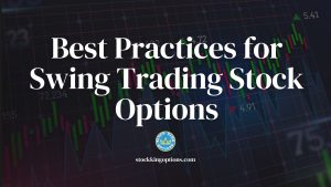 Best Practices for Swing Trading Stock Options