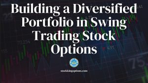 Building a Diversified Portfolio in Swing Trading Stock Options