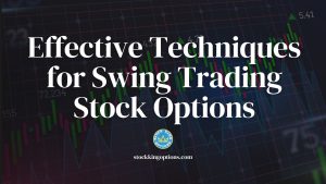 Effective Techniques for Swing Trading Stock Options