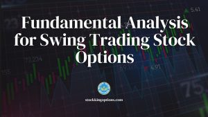 Fundamental Analysis for Swing Trading Stock Options
