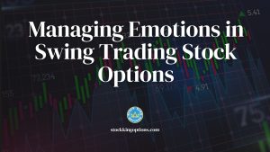 Managing Emotions in Swing Trading Stock Options