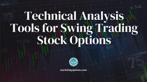 Technical Analysis Tools for Swing Trading Stock Options