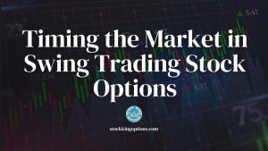 Timing the Market in Swing Trading Stock Options